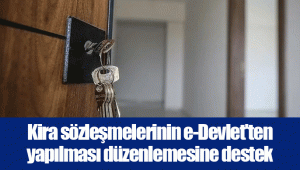 Kira sözleşmelerinin e-Devlet'ten yapılması düzenlemesine destek