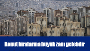 Konut kiralarına büyük zam gelebilir