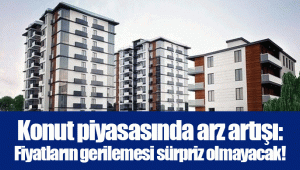 Konut piyasasında arz artışı: Fiyatların gerilemesi sürpriz olmayacak!