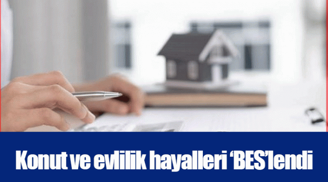 Konut ve evlilik hayalleri ‘BES’lendi