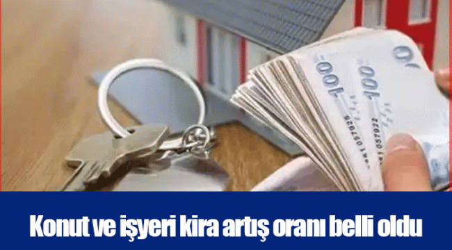 Konut ve işyeri kira artış oranı belli oldu