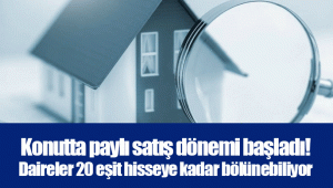 Konutta paylı satış dönemi başladı! Daireler 20 eşit hisseye kadar bölünebiliyor