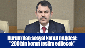 Kurum'dan sosyal konut müjdesi: 