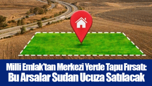 Milli Emlak'tan Merkezi Yerde Tapu Fırsatı: Bu Arsalar Sudan Ucuza Satılacak