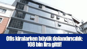 Ofis kiralarken büyük dolandırıcılık: 108 bin lira gitti!