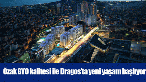 Özak GYO kalitesi ile Dragos’ta yeni yaşam başlıyor