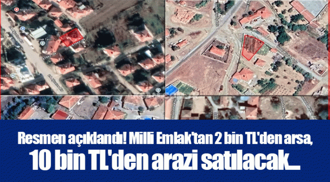 Resmen açıklandı! Milli Emlak'tan 2 bin TL'den arsa, 10 bin TL'den arazi satılacak...