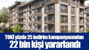 TOKİ yüzde 25 indirim kampanyasından 22 bin kişi yararlandı