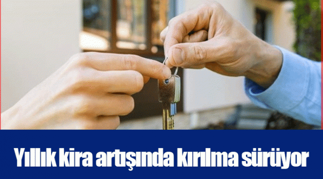 Yıllık kira artışında kırılma sürüyor