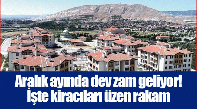 Aralık ayında dev zam geliyor! İşte kiracıları üzen rakam