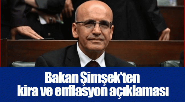 Bakan Şimşek'ten kira ve enflasyon açıklaması