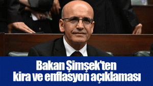 Bakan Şimşek'ten kira ve enflasyon açıklaması