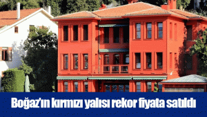 Boğaz’ın kırmızı yalısı rekor fiyata satıldı