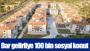 Dar gelirliye 100 bin sosyal konut