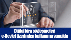 Dijital kira sözleşmeleri e-Devlet üzerinden kullanıma sunuldu