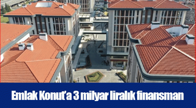 Emlak Konut’a 3 milyar liralık finansman