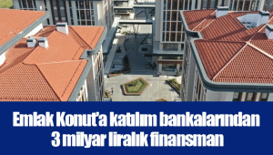 Emlak Konut'a katılım bankalarından 3 milyar liralık finansman