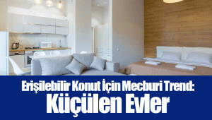 Erişilebilir Konut İçin Mecburi Trend: Küçülen Evler