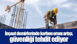 İnşaat demirlerinde karbon oranı artışı, güvenliği tehdit ediyor