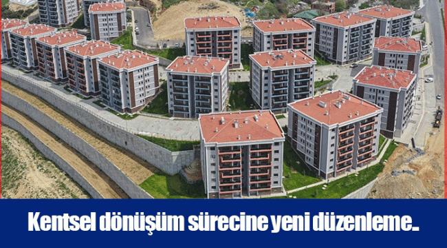 Kentsel dönüşüm sürecine yeni düzenleme..