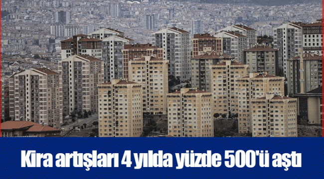 Kira artışları 4 yılda yüzde 500'ü aştı