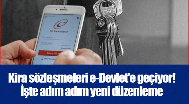 Kira sözleşmeleri e-Devlet'e geçiyor! İşte adım adım yeni düzenleme