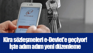 Kira sözleşmeleri e-Devlet'e geçiyor! İşte adım adım yeni düzenleme