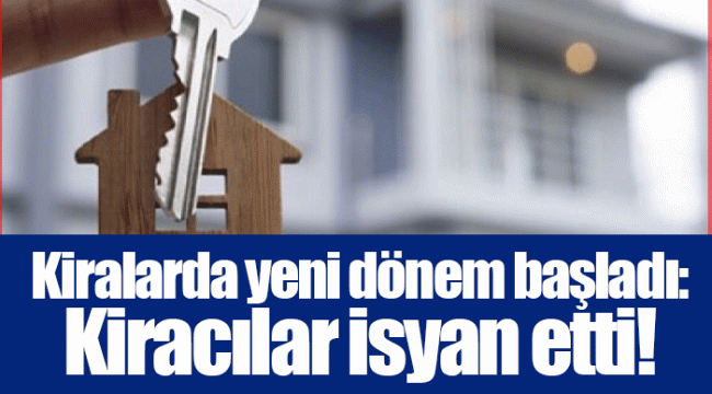 Kiralarda yeni dönem başladı: Kiracılar isyan etti!