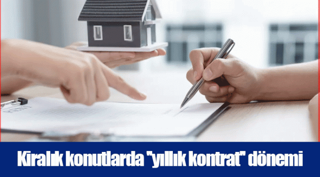 Kiralık konutlarda ''yıllık kontrat'' dönemi