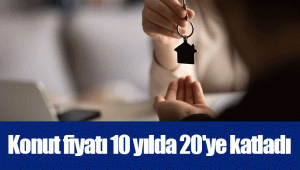 Konut fiyatı 10 yılda 20'ye katladı