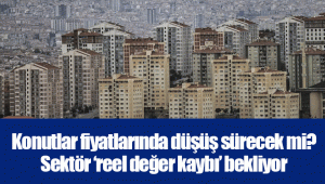 Konutlar fiyatlarında düşüş sürecek mi? Sektör ‘reel değer kaybı’ bekliyor