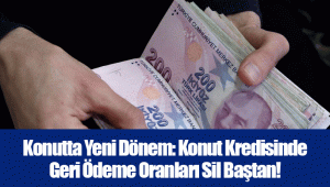 Konutta Yeni Dönem: Konut Kredisinde Geri Ödeme Oranları Sil Baştan!