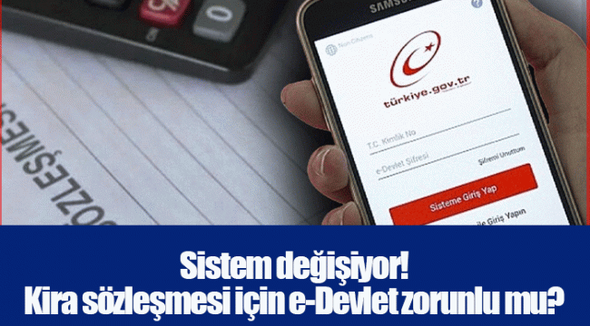 Sistem değişiyor! Kira sözleşmesi için e-Devlet zorunlu mu?