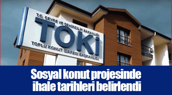 Sosyal konut projesinde ihale tarihleri belirlendi