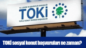 TOKİ sosyal konut başvuruları ne zaman?