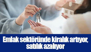 Emlak sektöründe kiralık artıyor, satılık azalıyor