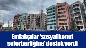 Emlakçılar 'sosyal konut seferberliğine' destek verdi