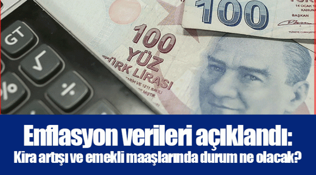 Enflasyon verileri açıklandı: Kira artışı ve emekli maaşlarında durum ne olacak?