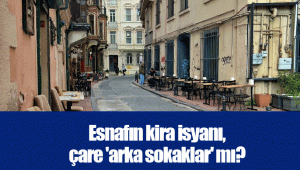 Esnafın kira isyanı, çare 'arka sokaklar' mı?