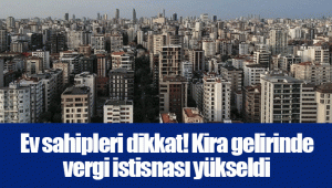 Ev sahipleri dikkat! Kira gelirinde vergi istisnası yükseldi