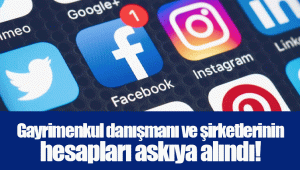 Gayrimenkul danışmanı ve şirketlerinin hesapları askıya alındı!