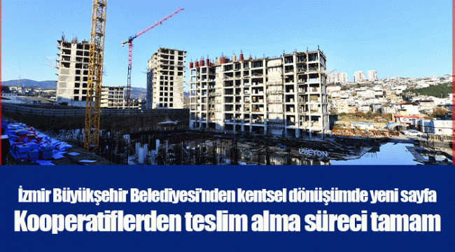 İzmir Büyükşehir Belediyesi’nden kentsel dönüşümde yeni sayfa  