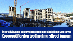 İzmir Büyükşehir Belediyesi’nden kentsel dönüşümde yeni sayfa  