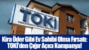 Kira Öder Gibi Ev Sahibi Olma Fırsatı: TOKİ'den Çığır Açıcı Kampanya!