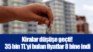 Kiralar düşüşe geçti! 35 bin TL'yi bulan fiyatlar 8 bine indi