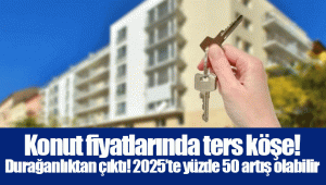 Konut fiyatlarında ters köşe! Durağanlıktan çıktı! 2025’te yüzde 50 artış olabilir