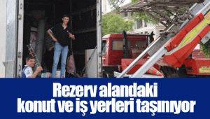 Rezerv alandaki konut ve iş yerleri taşınıyor