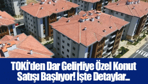 TOKİ'den Dar Gelirliye Özel Konut Satışı Başlıyor! İşte Detaylar...