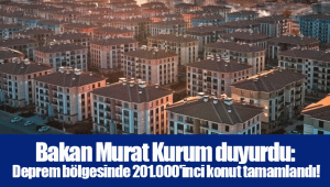 Bakan Murat Kurum duyurdu: Deprem bölgesinde 201.000'inci konut tamamlandı!