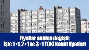 Fiyatlar aniden değişti: İşte 1+1, 2+1 ve 3+1 TOKİ konut fiyatları